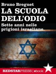 Bruno Breguet - La scuola dell’odio. Sette anni nelle prigioni israeliane (2018)