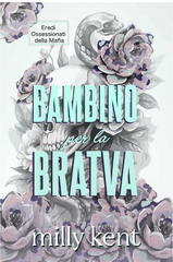 Milly Kent - Eredi Ossessionati della Mafia Vol. 1. Bambino per la Bratva (2026)