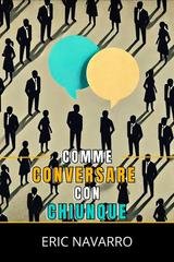 Eric Navarro - Come conversare con chiunque (2026)