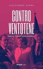 Alessandro Somma - Contro Ventotene. Cavallo di Troia dell'Europa neoliberale (2021)