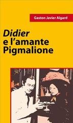 Gaston Javier Algard - Didier e l'amante di Pigmalione (2011)