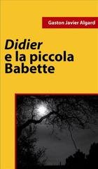 Gaston J. Algard - Didier e la piccola Babette (2011)