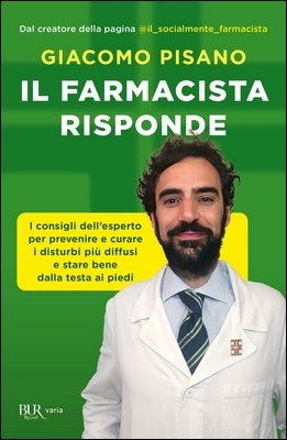 Giacomo Pisano - Il farmacista risponde. I consigli dell’esperto per prevenire e curare i disturbi più diffusi... (2024)