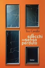 Teo Cavallo - Gli specchi del senso perduto (2026)