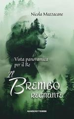 Nicola Mazzacane - IL BREMBO REGNANTE. Vista panoramica per il Re (2026)