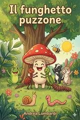 Andrea Lombardi - Il funghetto puzzone (2026)