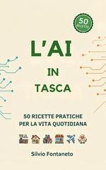 Silvio Fontaneto - L'AI in tasca. 50 ricette pratiche per la vita quotidiana (2026)