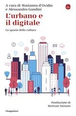 Marianna d’Ovidio, Alessandro Gandini (a cura di) - L'urbano e il digitale. Lo spazio della cultura (2026)