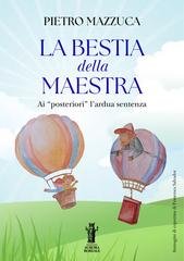 Pietro Mazzuca - La bestia della Maestra …ai “posteriori” l’ardua sentenza. I bambini di oggi, la società di domani (2026)
