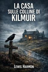 Lewis Harmon - Litanie della brughiera Vol. 1. La casa sulle colline di Kilmuir (2026)