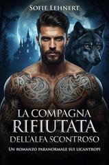 Sofie Lehnert - La compagna rifiutata dell’Alfa scontroso (2026)