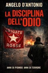 Angelo D'Antonio - La disciplina dell'odio (2026)