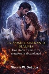 Sienna W. DeLuca - La promessa infranta di Alpha (2026)
