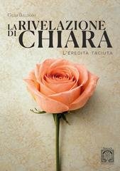 Giusi Baldoni, Enrico Tassetti - La rivelazione di Chiara. L'eredità taciuta (2026)