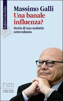 Massimo Galli - Una banale influenza? Storia di una malattia sottovalutata (2023)