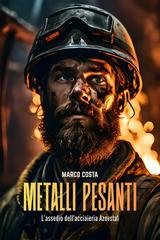 Marco Costa - Metalli pesanti. L’assedio dell’acciaieria Azovstal (2026)