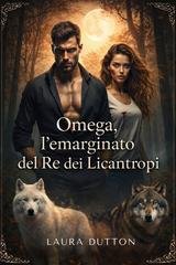 Laura Dutton - Omega, l'emarginato del Re dei Licantropi (2026)