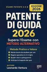 Leonardo Ventura - Patente di guida 2026. Supera l’esame con metodo alternativo (2026)