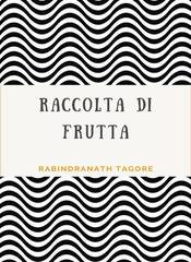 Rabindranath Tagore - Raccolta di frutta (2022)