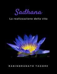 Sir Rabindranath Tagore - Sadhana. La realizzazione della vita (2023)
