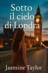 Jasmine Taylor - Sotto il Cielo di Londra (2025)