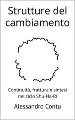 Alessandro Contu - Strutture del cambiamento. Continuità, frattura e sintesi nel ciclo Shu-Ha-Ri (2025)