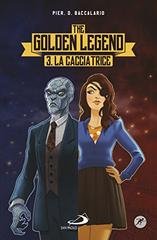 Pierdomenico Baccalario - The golden legend 03. La cacciatrice (2016)