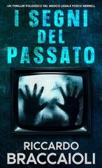 Riccardo Braccaioli - Serie Medico Legale, indagini e crimini ad Akeron City. Vol. 4. I Segni del Passato (2026)
