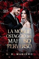 S.D. Marinho - Letalis Vol. 3. La moglie ostaggio del mafioso perverso (2026)