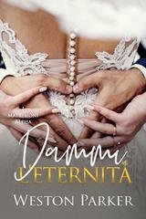Weston Parker - I matrimoni alpha Vol. 5. Dammi l’eternità (2026)