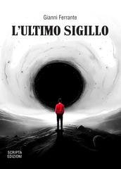 Gianni Ferrante - Trilogia del Sigillo Vol. 3. L'Ultimo Sigillo (2026)