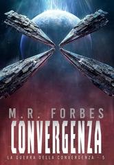 M.R. Forbes - La Guerra della Convergenza  Vol. 5. Convergenza (2026)