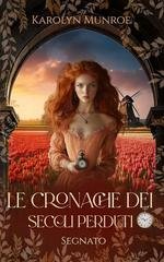 Karolyn Munroe - Le Cronache dei Secoli Perduti Vol. 4. Segnato (2025)