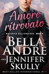 Bella Andre, Jennifer Skully - Maverick Billionaires Vol. 9. Amore ritrovato (2026)