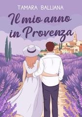 Tamara Balliana - IL'amore in Provenza Vol. 1. l mio anno in Provenza (2026)