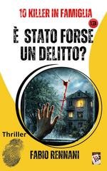 Fabio Rennani - 10 Killer in Famiglia Vol. 13. È stato forse un delitto? (2026)