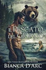 Bianca D'Arc - La Cala dei Grizzly Vol. 6. Il Pescato del Giorno (2026)
