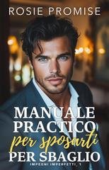 Rosie Promise - Impegni imperfetti Vol. 1. Manuale pratico per sposarti per sbaglio (2026)