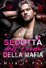 Mira J. Fox - Affari Proibiti di San Valentino Vol. 4. Sedotta dall’Erede della Mafia (2026)