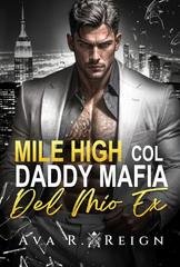Ava R Reign -  I peccati degli uomini potenti Vol. 1. Mile High col Daddy Mafia del mio ex (2026)