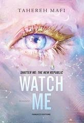 Tahereh Mafi - Shatter Me. The New Republic vol. 1. Watch Me (2025)