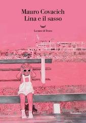 Mauro Covacich - Lina e il sasso (2026)