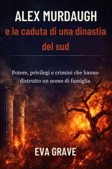 Grave Eva - Alex Murdaugh e la caduta di una dinastia del sud (2026)