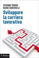 Stefano Toderi, Guido Sarchielli - Sviluppare la carriera lavorativa (2014)