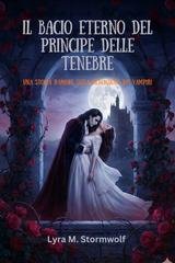 Lyra M. Stormwolf - Il bacio eterno del principe delle tenebre (2026)