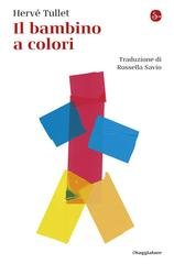 Hervé Tullet - Il bambino a colori (2026)