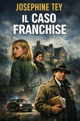 Josephine Tey - Il caso Franchise (2026)