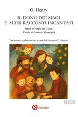 O. Henry - Il dono dei Magi e altri racconti incantati. Storie di Magia del Cuore, Favole di Amore e Meraviglia (2026)