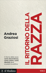 Andrea Graziosi - Il ritorno della razza. Alle radici di un grande problema politico contemporaneo (2025)