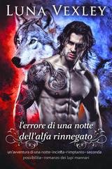 Luna Vexley - L'errore di una notte dell'Alfa rinnegato (2026)